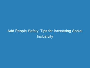 Add People Safely Tips For Increasing Social Inclusivity 148690
