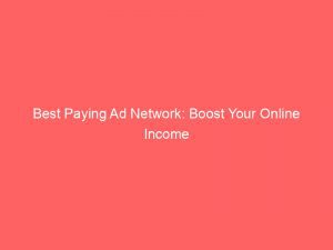 Best Paying Ad Network Boost Your Online Income 147492