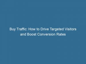 Buy Traffic How To Drive Targeted Visitors And Boost Conversion Rates 143428