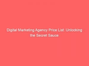 Digital Marketing Agency Price List Unlocking The Secret Sauce 151574