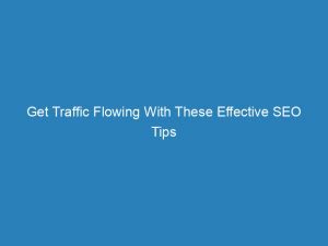 Get Traffic Flowing With These Effective Seo Tips 144752