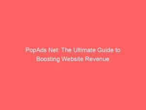 Popads Net The Ultimate Guide To Boosting Website Revenue 149894