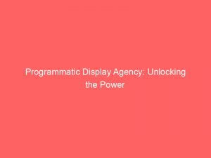 Programmatic Display Agency Unlocking The Power Of Data 160140 1