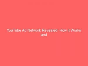 Youtube Ad Network Revealed How It Works And Benefits 147219