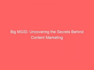 Big Mgid Uncovering The Secrets Behind Content Marketing 289436 1