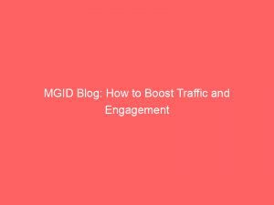 Mgid Blog How To Boost Traffic And Engagement 286775 1