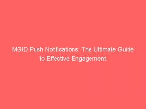 Mgid Push Notifications The Ultimate Guide To Effective Engagement 293493 1