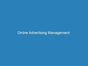 Online Advertising Management Strategies For Success And Roi 273081 1