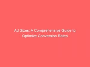 Ad Sizes A Comprehensive Guide To Optimize Conversion Rates 348806 1