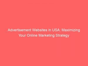Advertisement Websites In Usa Maximizing Your Online Marketing Strategy 359043 1