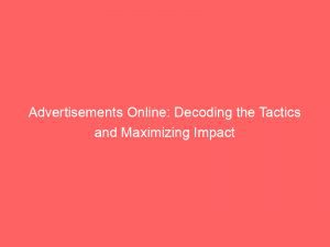 Advertisements Online Decoding The Tactics And Maximizing Impact 359383 1